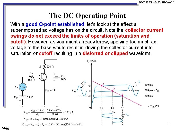 DMT 121/3 : ELECTRONIC I The DC Operating Point With a good Q-point established,