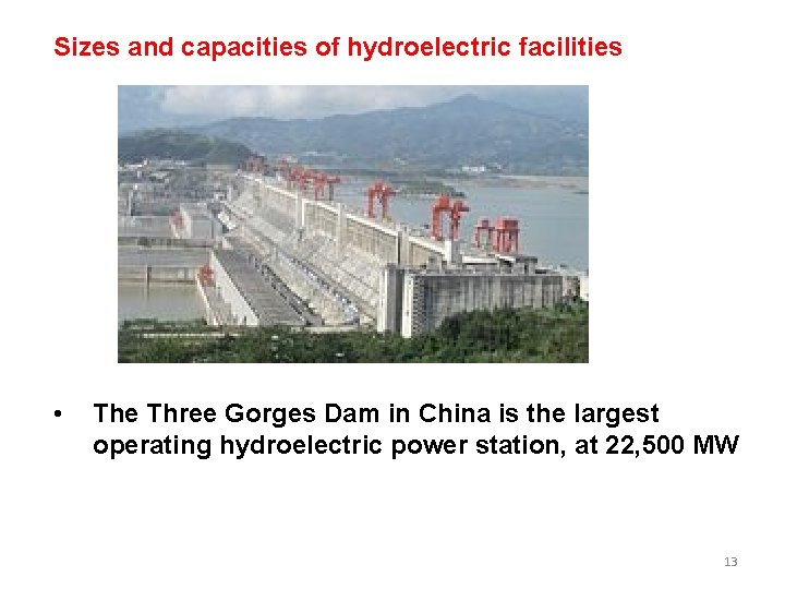 Sizes and capacities of hydroelectric facilities • The Three Gorges Dam in China is Sizes and capacities of hydroelectric facilities • The Three Gorges Dam in China is