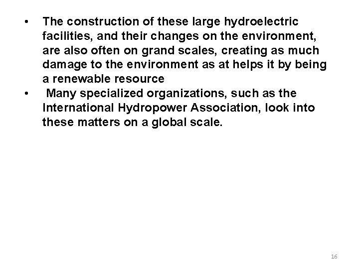 • • The construction of these large hydroelectric facilities, and their changes on • • The construction of these large hydroelectric facilities, and their changes on