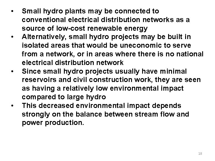 • • Small hydro plants may be connected to conventional electrical distribution networks • • Small hydro plants may be connected to conventional electrical distribution networks