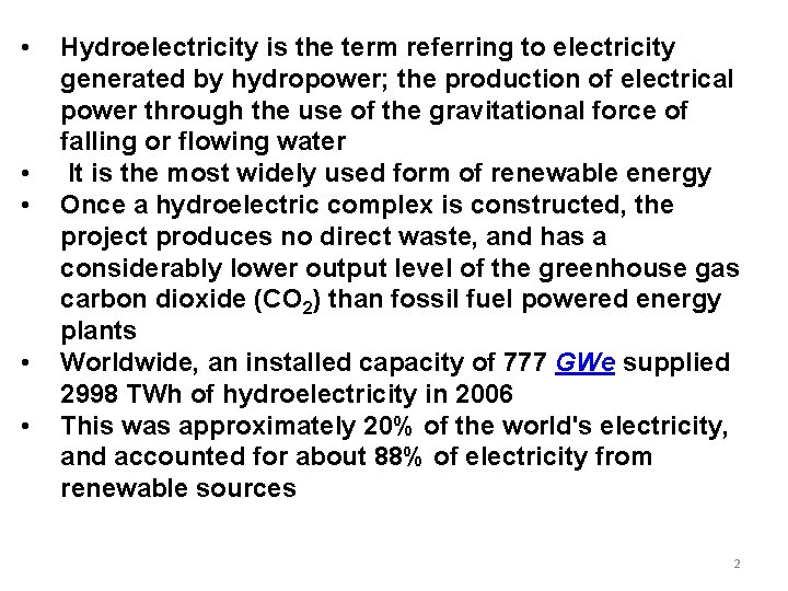 • • • Hydroelectricity is the term referring to electricity generated by hydropower; • • • Hydroelectricity is the term referring to electricity generated by hydropower;