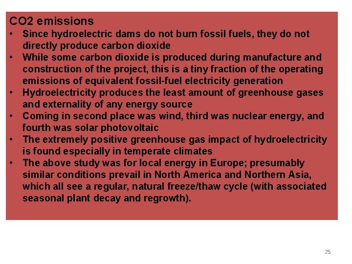 CO 2 emissions • Since hydroelectric dams do not burn fossil fuels, they do CO 2 emissions • Since hydroelectric dams do not burn fossil fuels, they do