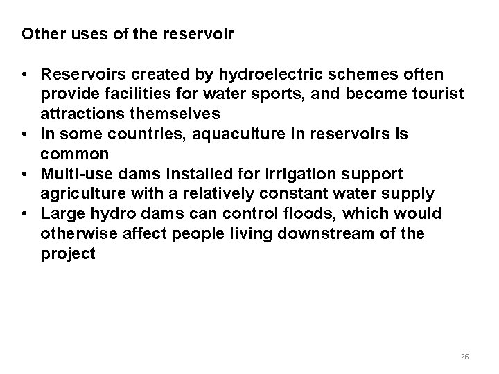 Other uses of the reservoir • Reservoirs created by hydroelectric schemes often provide facilities Other uses of the reservoir • Reservoirs created by hydroelectric schemes often provide facilities