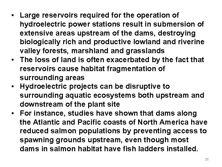 • Large reservoirs required for the operation of hydroelectric power stations result in • Large reservoirs required for the operation of hydroelectric power stations result in