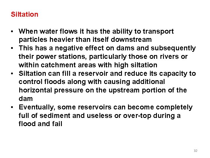 Siltation • When water flows it has the ability to transport particles heavier than Siltation • When water flows it has the ability to transport particles heavier than