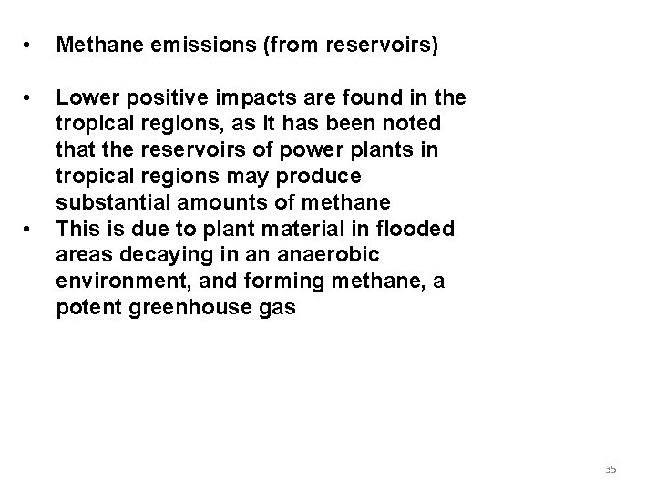 • Methane emissions (from reservoirs) • Lower positive impacts are found in the • Methane emissions (from reservoirs) • Lower positive impacts are found in the