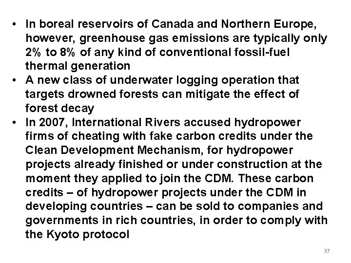 • In boreal reservoirs of Canada and Northern Europe, however, greenhouse gas emissions • In boreal reservoirs of Canada and Northern Europe, however, greenhouse gas emissions