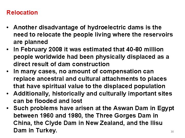 Relocation • Another disadvantage of hydroelectric dams is the need to relocate the people Relocation • Another disadvantage of hydroelectric dams is the need to relocate the people