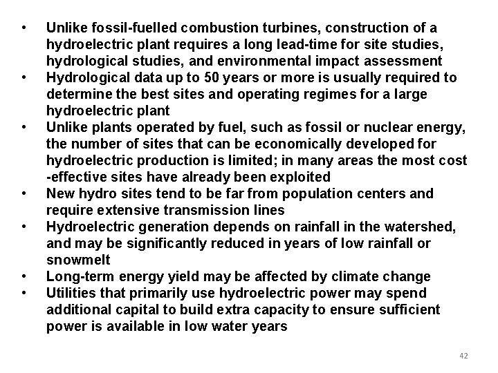 • • Unlike fossil-fuelled combustion turbines, construction of a hydroelectric plant requires a • • Unlike fossil-fuelled combustion turbines, construction of a hydroelectric plant requires a