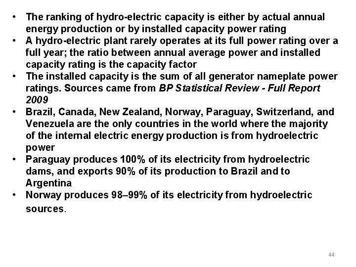 • The ranking of hydro-electric capacity is either by actual annual energy production • The ranking of hydro-electric capacity is either by actual annual energy production