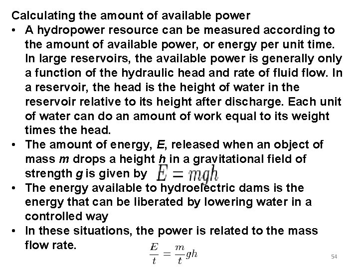 Calculating the amount of available power • A hydropower resource can be measured according Calculating the amount of available power • A hydropower resource can be measured according