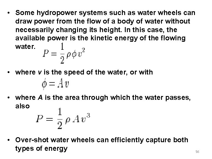 • Some hydropower systems such as water wheels can draw power from the • Some hydropower systems such as water wheels can draw power from the