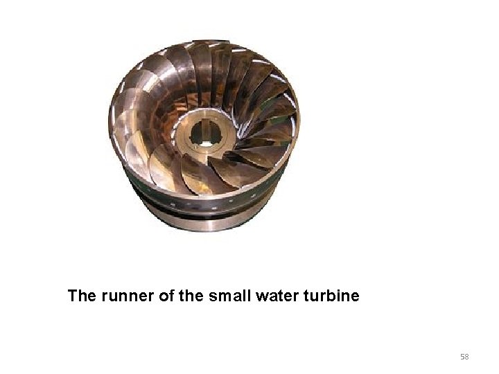 The runner of the small water turbine 58 The runner of the small water turbine 58