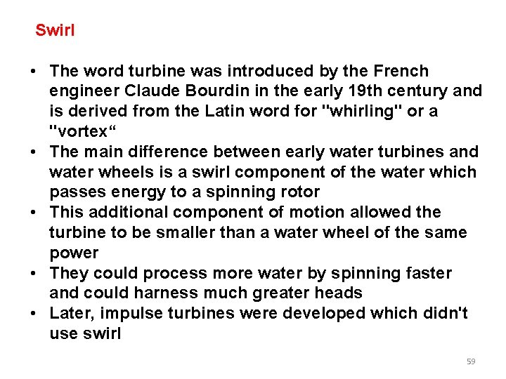 Swirl • The word turbine was introduced by the French engineer Claude Bourdin Swirl • The word turbine was introduced by the French engineer Claude Bourdin