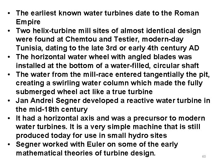 • The earliest known water turbines date to the Roman Empire • Two • The earliest known water turbines date to the Roman Empire • Two