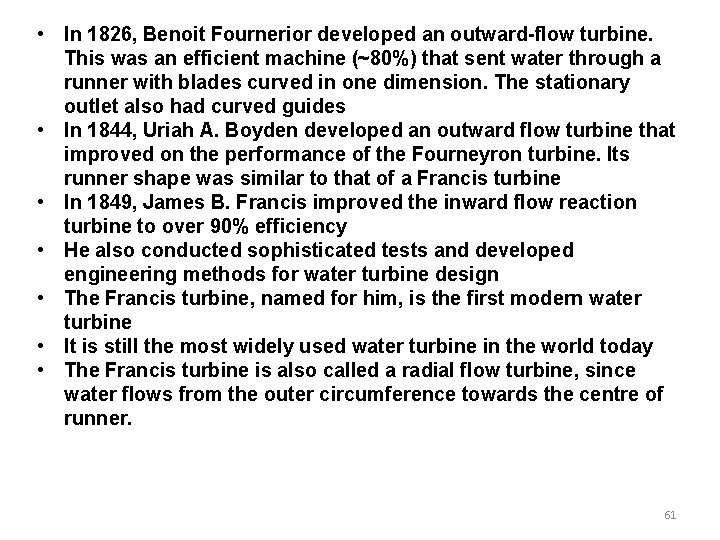 • In 1826, Benoit Fournerior developed an outward-flow turbine. This was an efficient • In 1826, Benoit Fournerior developed an outward-flow turbine. This was an efficient