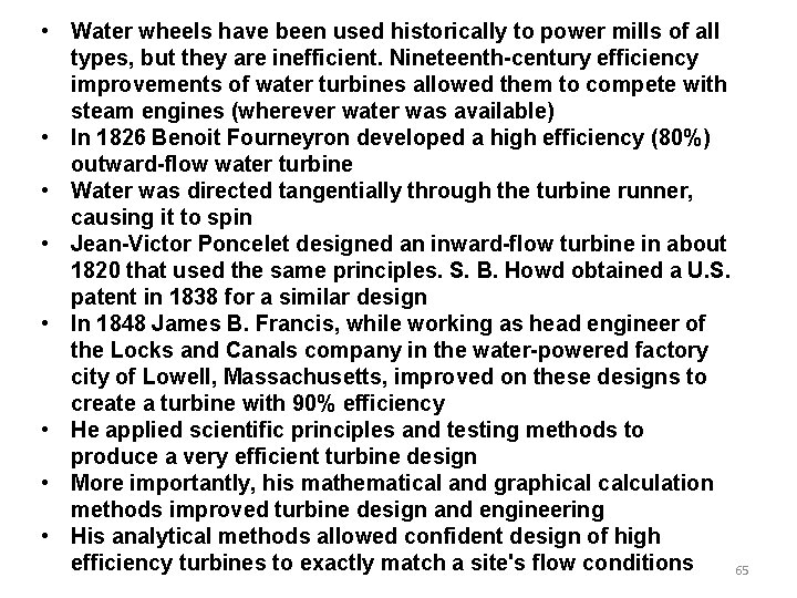 • Water wheels have been used historically to power mills of all types, • Water wheels have been used historically to power mills of all types,