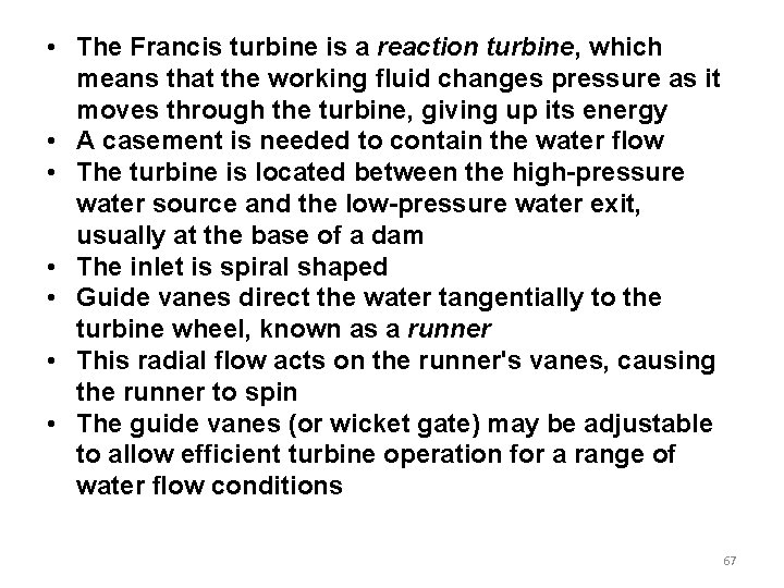 • The Francis turbine is a reaction turbine, which means that the working • The Francis turbine is a reaction turbine, which means that the working
