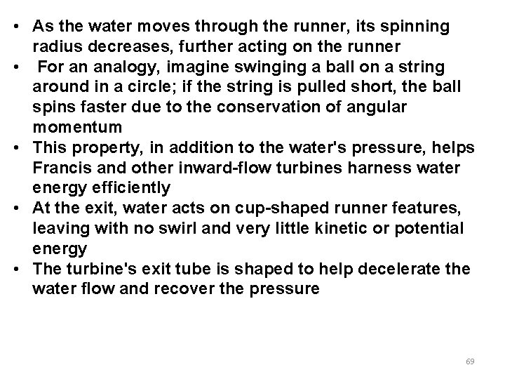 • As the water moves through the runner, its spinning radius decreases, further • As the water moves through the runner, its spinning radius decreases, further