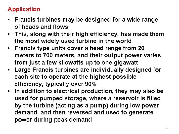 Application • Francis turbines may be designed for a wide range of heads and Application • Francis turbines may be designed for a wide range of heads and