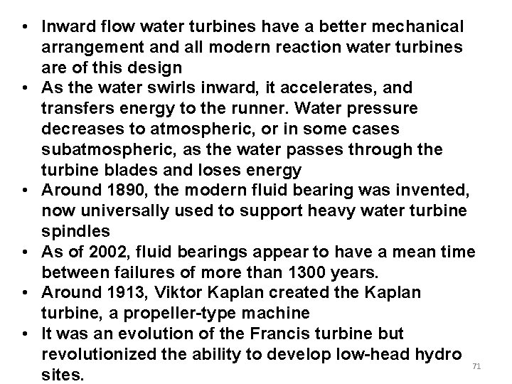 • Inward flow water turbines have a better mechanical arrangement and all modern • Inward flow water turbines have a better mechanical arrangement and all modern