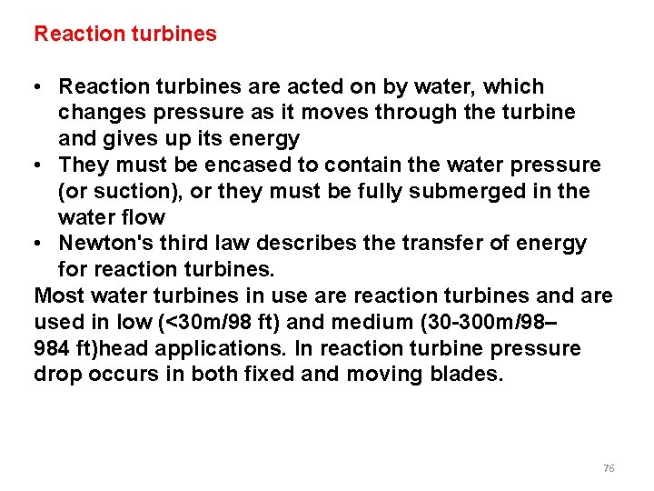Reaction turbines • Reaction turbines are acted on by water, which changes pressure as Reaction turbines • Reaction turbines are acted on by water, which changes pressure as