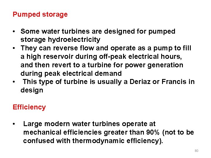 Pumped storage • Some water turbines are designed for pumped storage hydroelectricity • They Pumped storage • Some water turbines are designed for pumped storage hydroelectricity • They