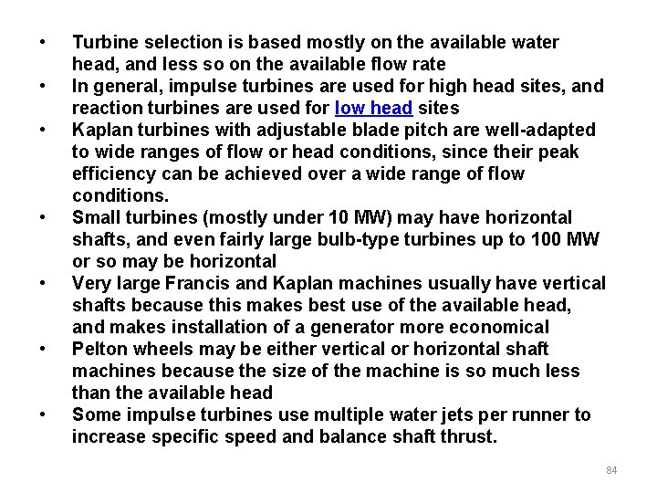 • • Turbine selection is based mostly on the available water head, and • • Turbine selection is based mostly on the available water head, and