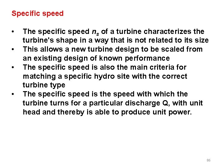 Specific speed • • The specific speed ns of a turbine characterizes the turbine's Specific speed • • The specific speed ns of a turbine characterizes the turbine's