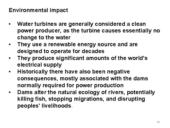 Environmental impact • • • Water turbines are generally considered a clean power producer, Environmental impact • • • Water turbines are generally considered a clean power producer,