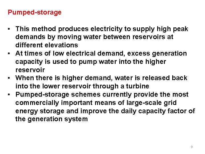 Pumped-storage • This method produces electricity to supply high peak demands by moving water Pumped-storage • This method produces electricity to supply high peak demands by moving water