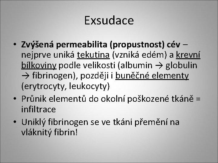 Exsudace • Zvýšená permeabilita (propustnost) cév – nejprve uniká tekutina (vzniká edém) a krevní Exsudace • Zvýšená permeabilita (propustnost) cév – nejprve uniká tekutina (vzniká edém) a krevní