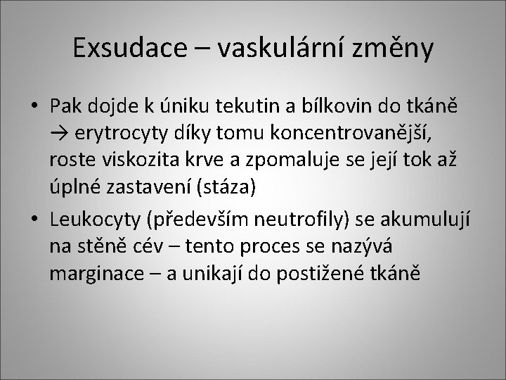 Exsudace – vaskulární změny • Pak dojde k úniku tekutin a bílkovin do tkáně Exsudace – vaskulární změny • Pak dojde k úniku tekutin a bílkovin do tkáně