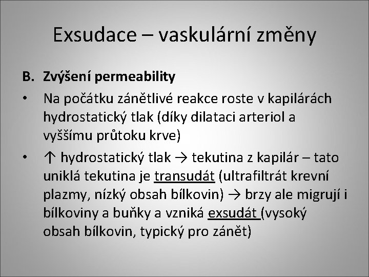 Exsudace – vaskulární změny B. Zvýšení permeability • Na počátku zánětlivé reakce roste v Exsudace – vaskulární změny B. Zvýšení permeability • Na počátku zánětlivé reakce roste v