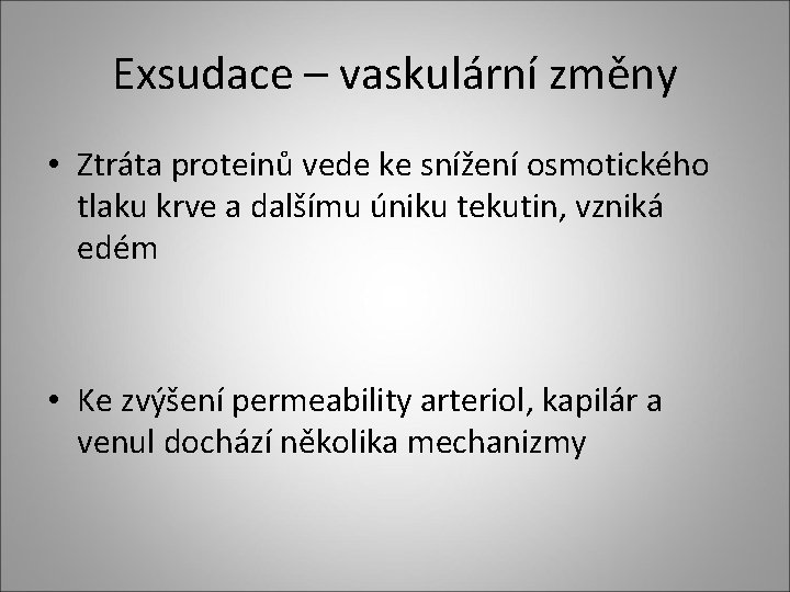 Exsudace – vaskulární změny • Ztráta proteinů vede ke snížení osmotického tlaku krve a Exsudace – vaskulární změny • Ztráta proteinů vede ke snížení osmotického tlaku krve a