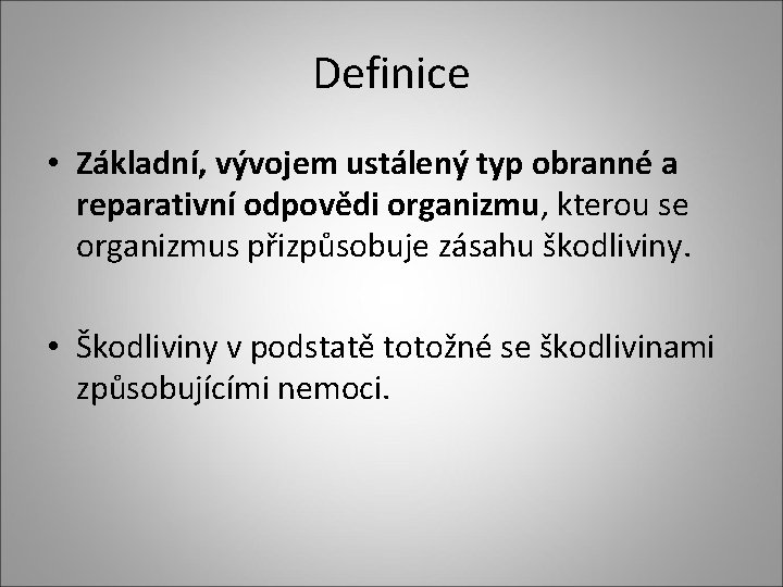 Definice • Základní, vývojem ustálený typ obranné a reparativní odpovědi organizmu, kterou se organizmus Definice • Základní, vývojem ustálený typ obranné a reparativní odpovědi organizmu, kterou se organizmus