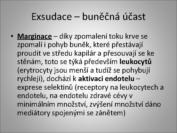 Exsudace – buněčná účast • Marginace – díky zpomalení toku krve se zpomalí i Exsudace – buněčná účast • Marginace – díky zpomalení toku krve se zpomalí i