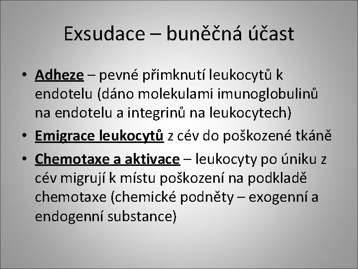 Exsudace – buněčná účast • Adheze – pevné přimknutí leukocytů k endotelu (dáno molekulami Exsudace – buněčná účast • Adheze – pevné přimknutí leukocytů k endotelu (dáno molekulami