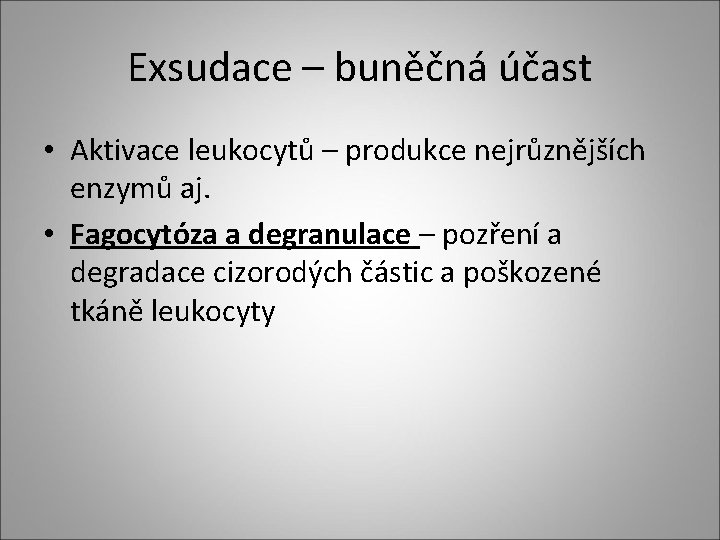 Exsudace – buněčná účast • Aktivace leukocytů – produkce nejrůznějších enzymů aj. • Fagocytóza Exsudace – buněčná účast • Aktivace leukocytů – produkce nejrůznějších enzymů aj. • Fagocytóza
