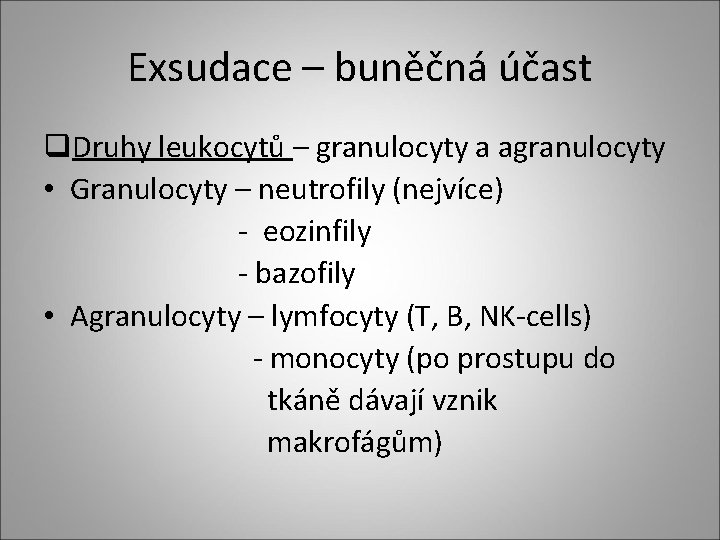 Exsudace – buněčná účast q. Druhy leukocytů – granulocyty a agranulocyty • Granulocyty – Exsudace – buněčná účast q. Druhy leukocytů – granulocyty a agranulocyty • Granulocyty –