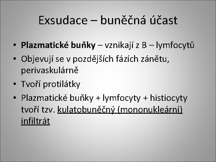 Exsudace – buněčná účast • Plazmatické buňky – vznikají z B – lymfocytů • Exsudace – buněčná účast • Plazmatické buňky – vznikají z B – lymfocytů •