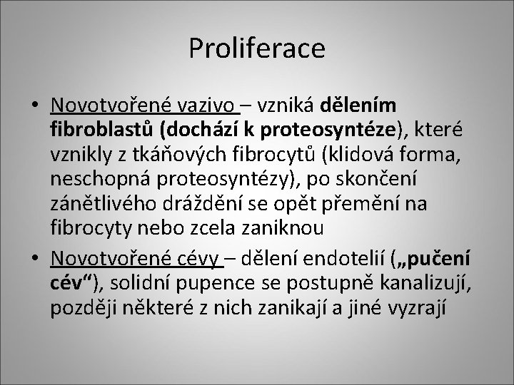 Proliferace • Novotvořené vazivo – vzniká dělením fibroblastů (dochází k proteosyntéze), které vznikly z Proliferace • Novotvořené vazivo – vzniká dělením fibroblastů (dochází k proteosyntéze), které vznikly z