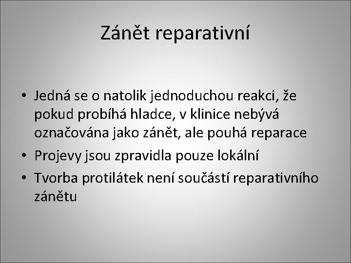Zánět reparativní • Jedná se o natolik jednoduchou reakci, že pokud probíhá hladce, v Zánět reparativní • Jedná se o natolik jednoduchou reakci, že pokud probíhá hladce, v