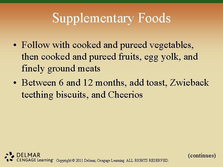 Supplementary Foods • Follow with cooked and pureed vegetables, then cooked and pureed fruits,