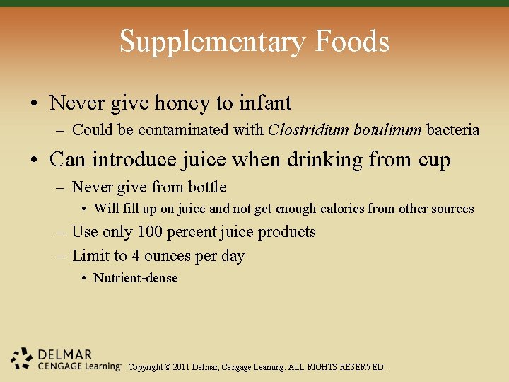 Supplementary Foods • Never give honey to infant – Could be contaminated with Clostridium