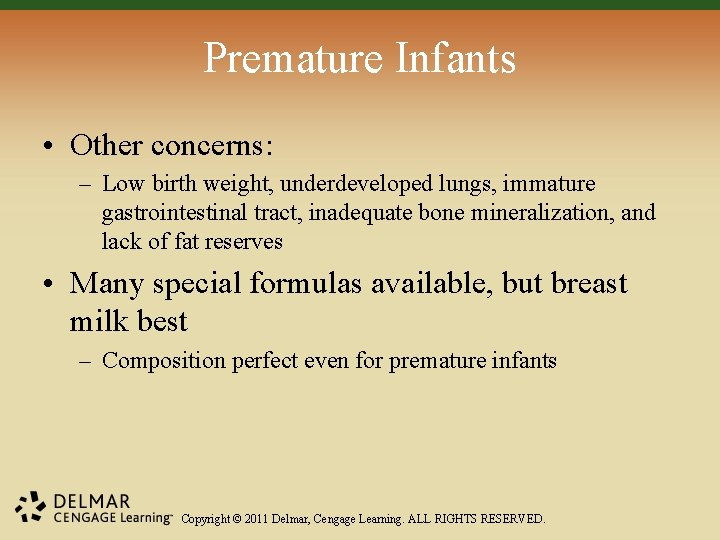 Premature Infants • Other concerns: – Low birth weight, underdeveloped lungs, immature gastrointestinal tract,