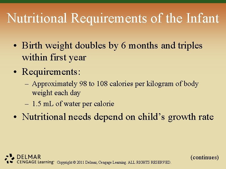 Nutritional Requirements of the Infant • Birth weight doubles by 6 months and triples