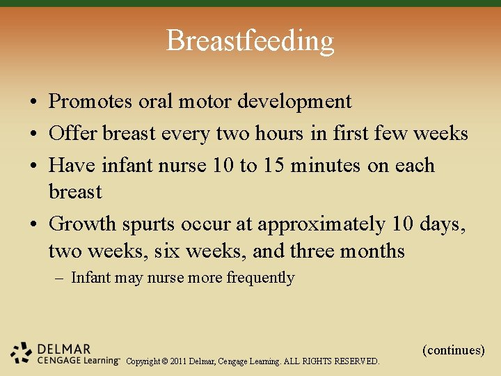 Breastfeeding • Promotes oral motor development • Offer breast every two hours in first