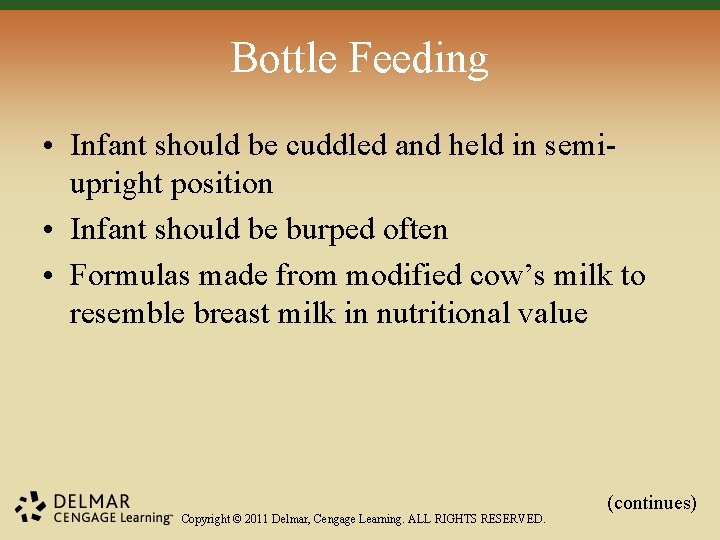 Bottle Feeding • Infant should be cuddled and held in semiupright position • Infant