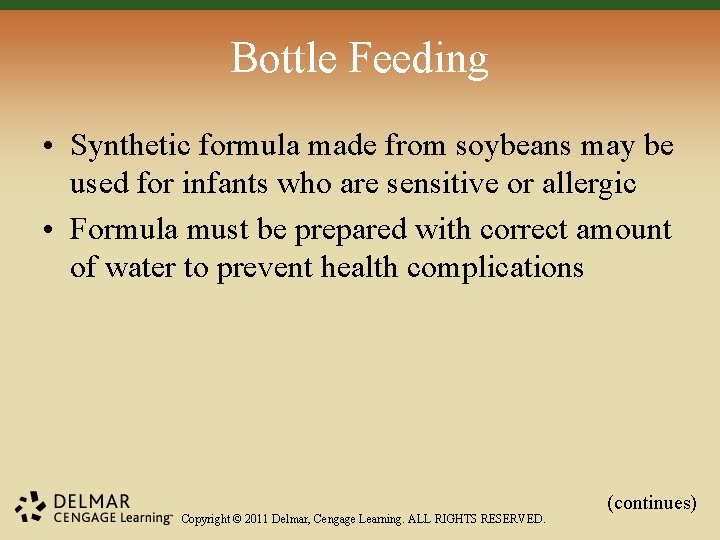 Bottle Feeding • Synthetic formula made from soybeans may be used for infants who